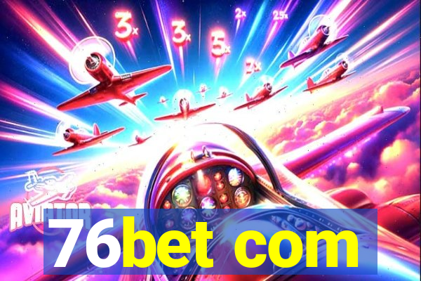 76bet com